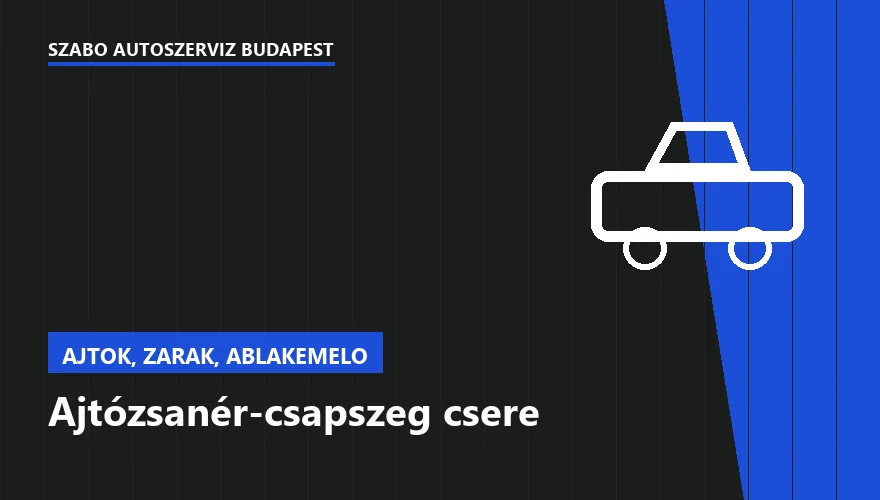 Ajtózsanér-csapszeg csere a Szabó Autószervíz Budapest szervizében