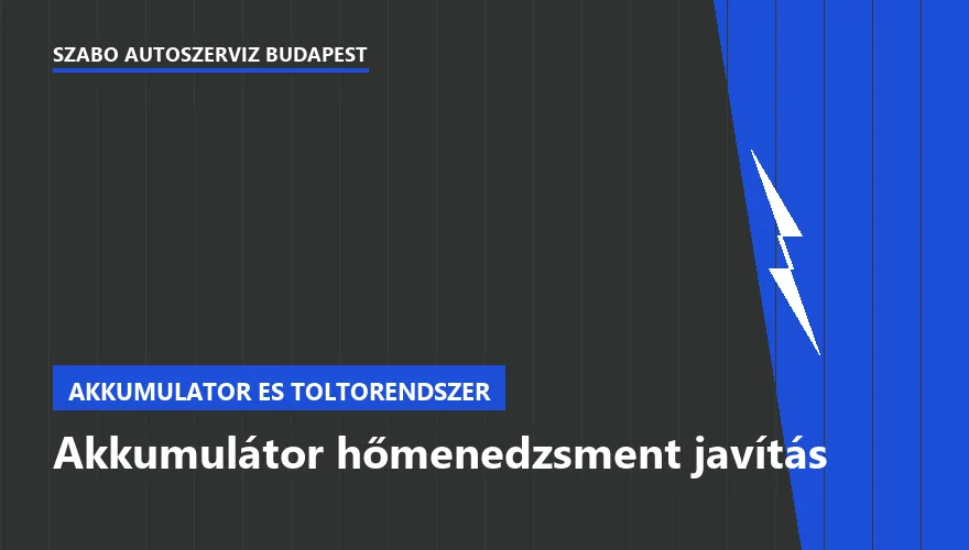 Akkumulátor hőmenedzsment javítás - autószerviz Budapest, Szabó Autószervíz műhely