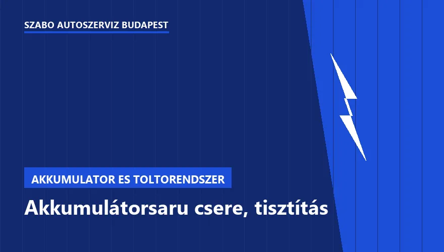 Akkumulátorsaru csere, tisztítás - autószerviz Budapest, Szabó Autószervíz műhely