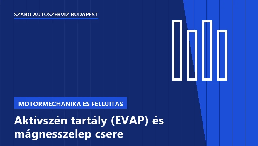 Aktívszén tartály (EVAP) és mágnesszelep csere - autószerviz Budapest, Szabó Autószervíz műhely