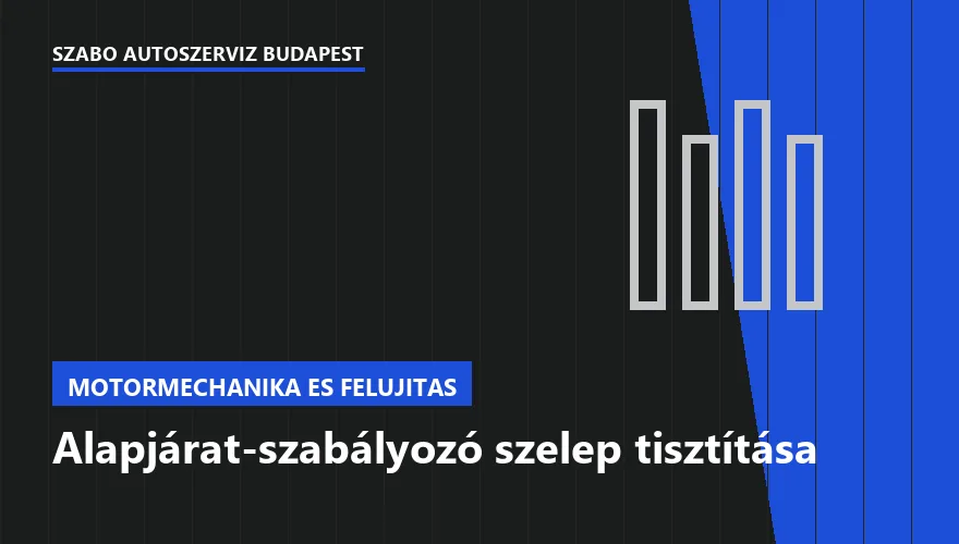 Alapjárat-szabályozó szelep tisztítása - autószerviz Budapest, Szabó Autószervíz műhely