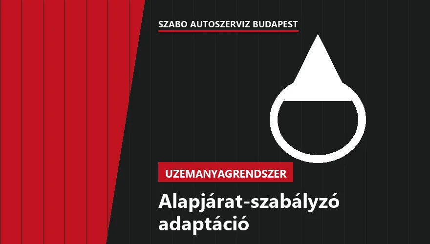 Alapjárat-szabályzó adaptáció - autószerviz Budapest, Szabó Autószervíz műhely