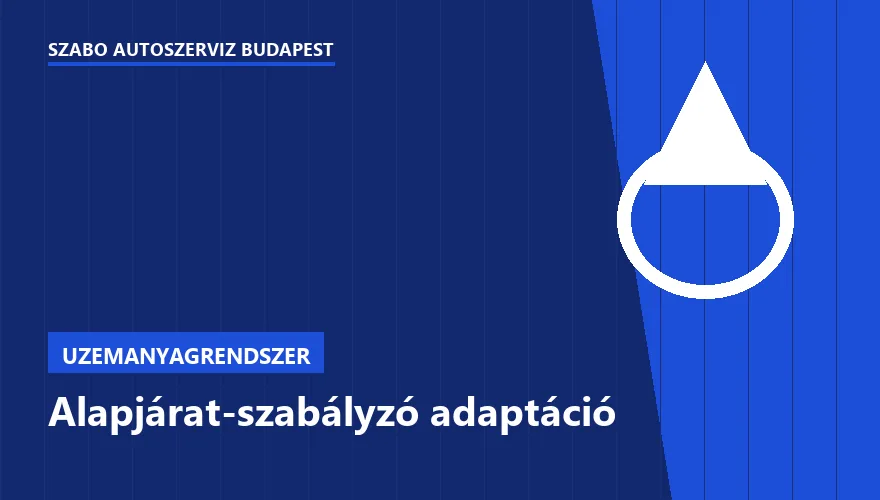 Alapjárat-szabályzó adaptáció a Szabó Autószervíz Budapest szervizében