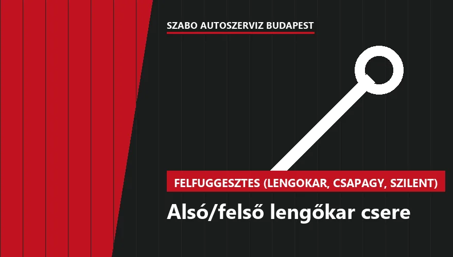 Alsó/felső lengőkar csere a Szabó Autószervíz Budapest szervizében