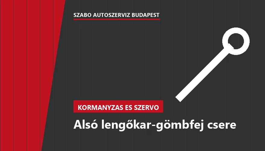 Alsó lengőkar-gömbfej csere - autószerviz Budapest, Szabó Autószervíz műhely