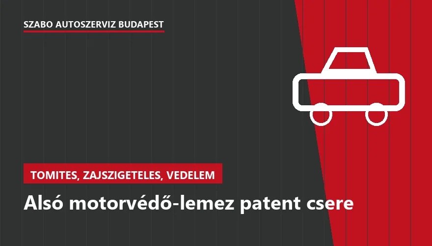 Alsó motorvédő-lemez patent csere - autószerviz Budapest, Szabó Autószervíz műhely