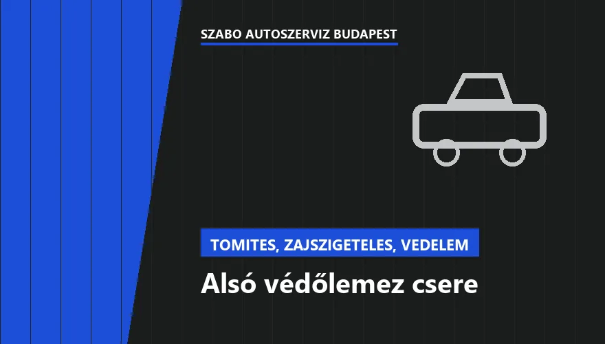 Alsó védőlemez csere a Szabó Autószervíz Budapest szervizében