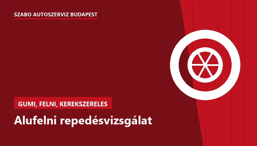Alufelni repedésvizsgálat - autószerviz Budapest, Szabó Autószervíz műhely