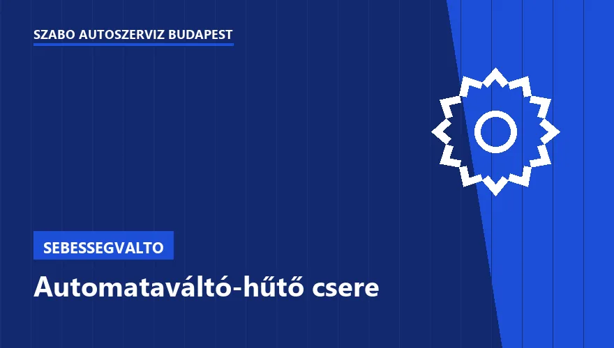 Automataváltó-hűtő csere a Szabó Autószervíz Budapest szervizében
