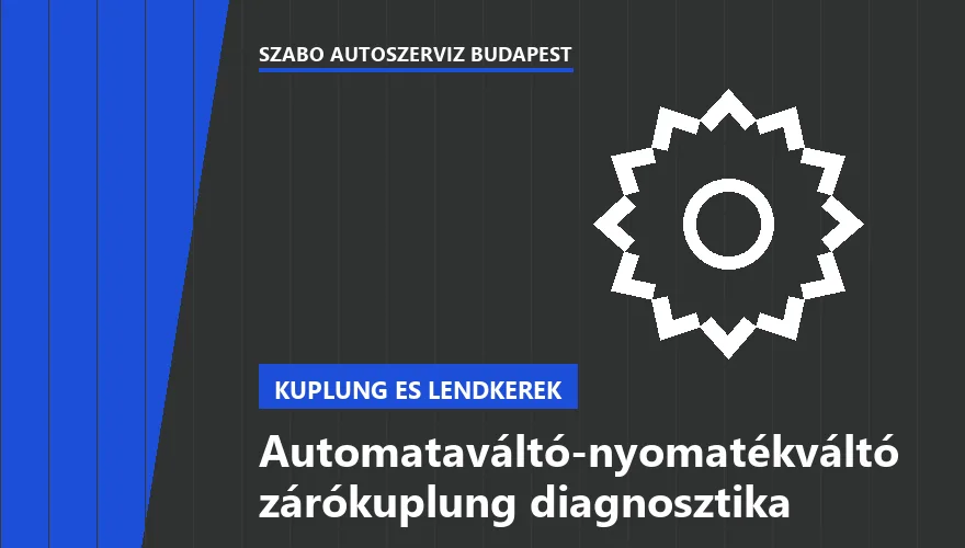 Automataváltó-nyomatékváltó zárókuplung diagnosztika - autószerviz Budapest, Szabó Autószervíz műhely
