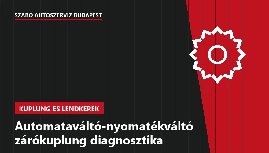Automataváltó-nyomatékváltó zárókuplung diagnosztika a Szabó Autószervíz Budapest szervizében