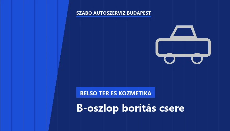 B-oszlop borítás csere - autószerviz Budapest, Szabó Autószervíz műhely