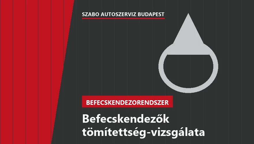 Befecskendezők tömítettség-vizsgálata a Szabó Autószervíz Budapest szervizében