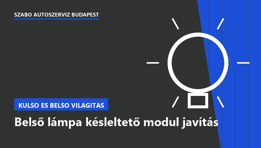 Belső lámpa késleltető modul javítás - autószerviz Budapest, Szabó Autószervíz műhely