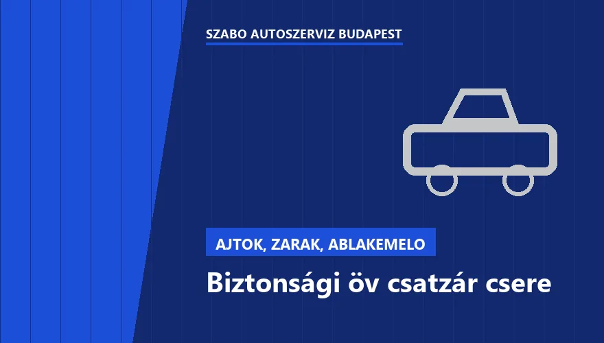 Biztonsági öv csatzár csere a Szabó Autószervíz Budapest szervizében