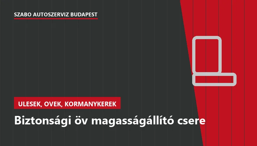 Biztonsági öv magasságállító csere a Szabó Autószervíz Budapest szervizében