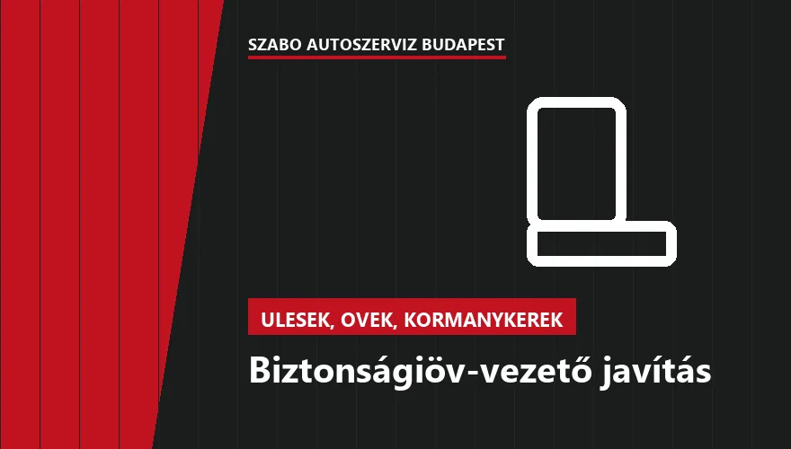 Biztonságiöv-vezető javítás a Szabó Autószervíz Budapest szervizében