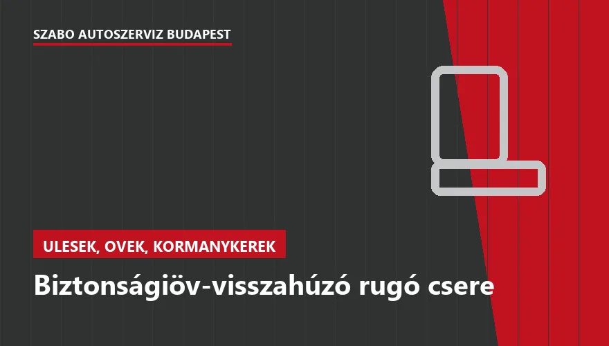 Biztonságiöv-visszahúzó rugó csere a Szabó Autószervíz Budapest szervizében