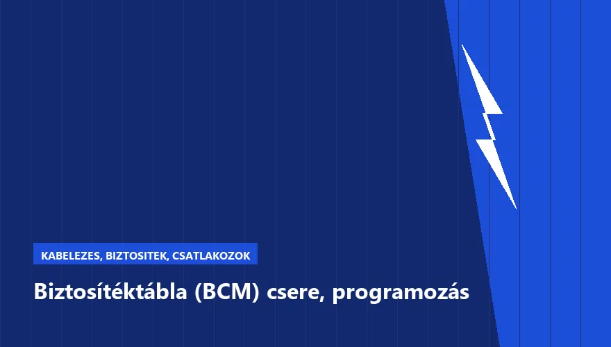 Biztosítéktábla (BCM) csere, programozás a Szabó Autószervíz Budapest szervizében
