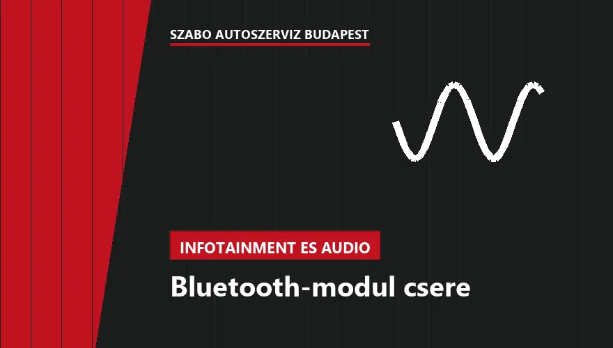 Bluetooth-modul csere - autószerviz Budapest, Szabó Autószervíz műhely