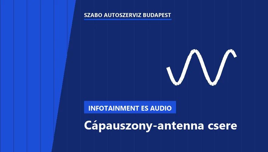 Cápauszony-antenna csere - autószerviz Budapest, Szabó Autószervíz műhely
