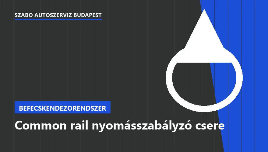 Common rail nyomásszabályzó csere a Szabó Autószervíz Budapest szervizében