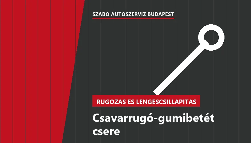 Csavarrugó-gumibetét csere a Szabó Autószervíz Budapest szervizében
