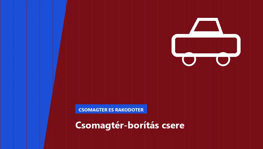 Csomagtér-borítás csere - autószerviz Budapest, Szabó Autószervíz műhely