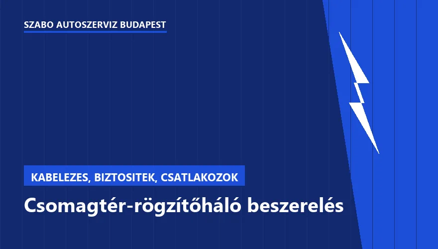 Csomagtér-rögzítőháló beszerelés - autószerviz Budapest, Szabó Autószervíz műhely
