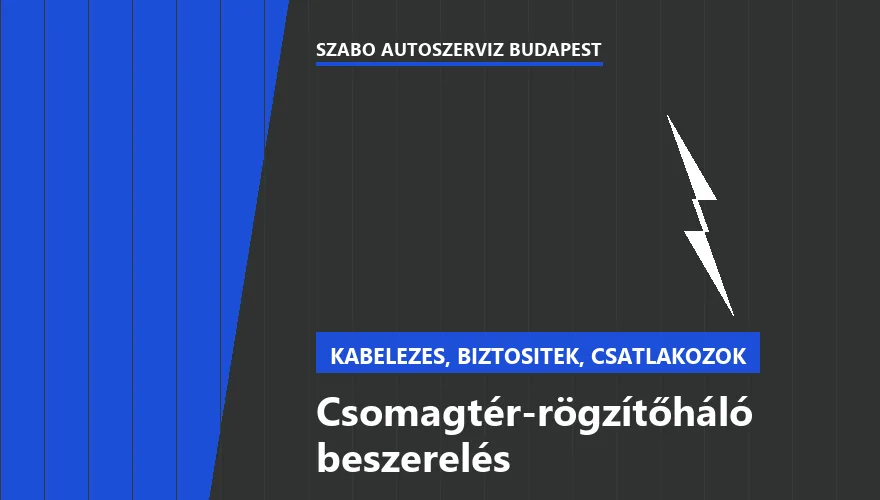 Csomagtér-rögzítőháló beszerelés a Szabó Autószervíz Budapest szervizében