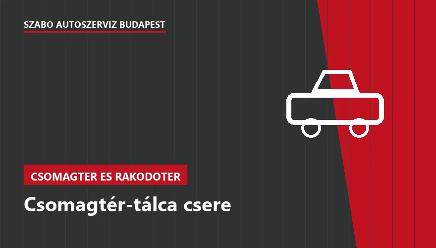 Csomagtér-tálca csere a Szabó Autószervíz Budapest szervizében