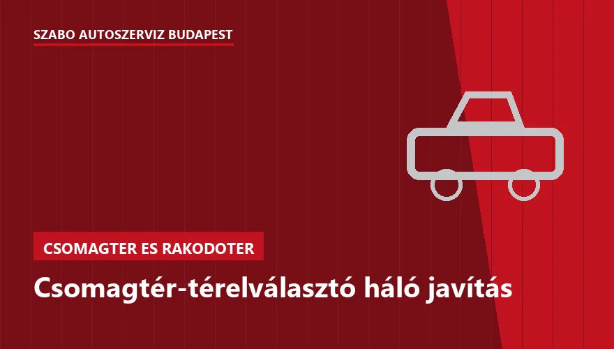 Csomagtér-térelválasztó háló javítás - autószerviz Budapest, Szabó Autószervíz műhely