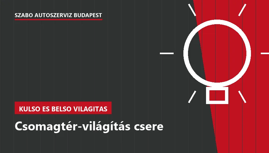 Csomagtér-világítás csere - autószerviz Budapest, Szabó Autószervíz műhely
