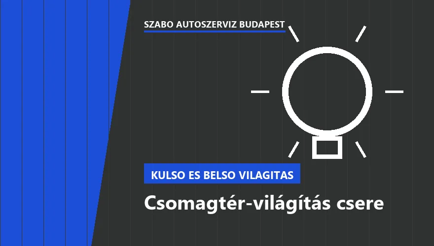 Csomagtér-világítás csere a Szabó Autószervíz Budapest szervizében