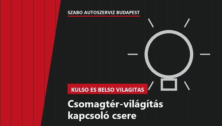 Csomagtér-világítás kapcsoló csere - autószerviz Budapest, Szabó Autószervíz műhely