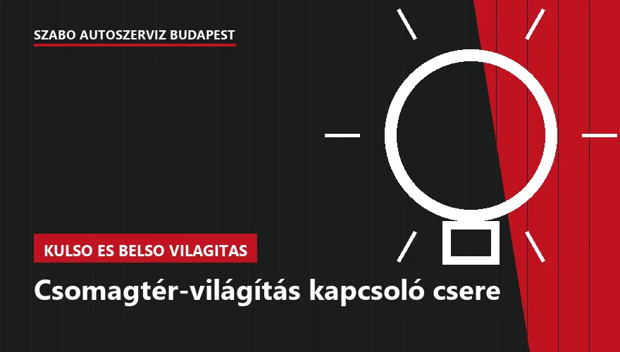 Csomagtér-világítás kapcsoló csere a Szabó Autószervíz Budapest szervizében