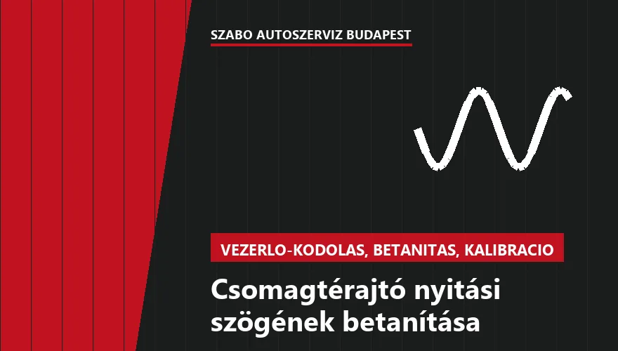 Csomagtérajtó nyitási szögének betanítása a Szabó Autószervíz Budapest szervizében