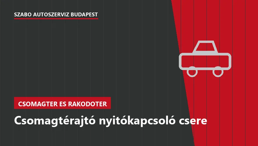 Csomagtérajtó nyitókapcsoló csere a Szabó Autószervíz Budapest szervizében