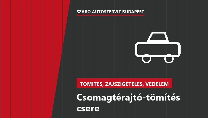 Csomagtérajtó-tömítés csere a Szabó Autószervíz Budapest szervizében