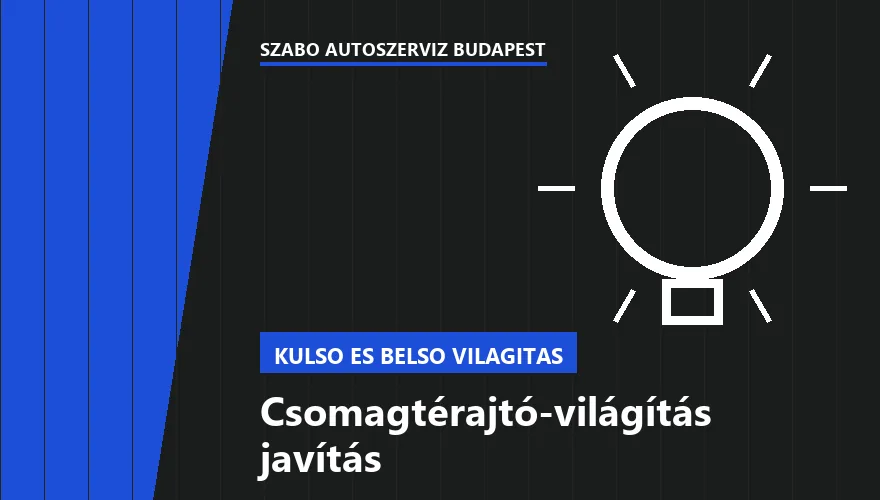 Csomagtérajtó-világítás javítás a Szabó Autószervíz Budapest szervizében