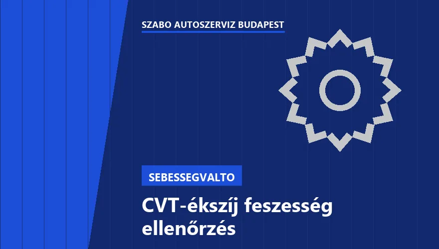 CVT-ékszíj feszesség ellenőrzés - autószerviz Budapest, Szabó Autószervíz műhely