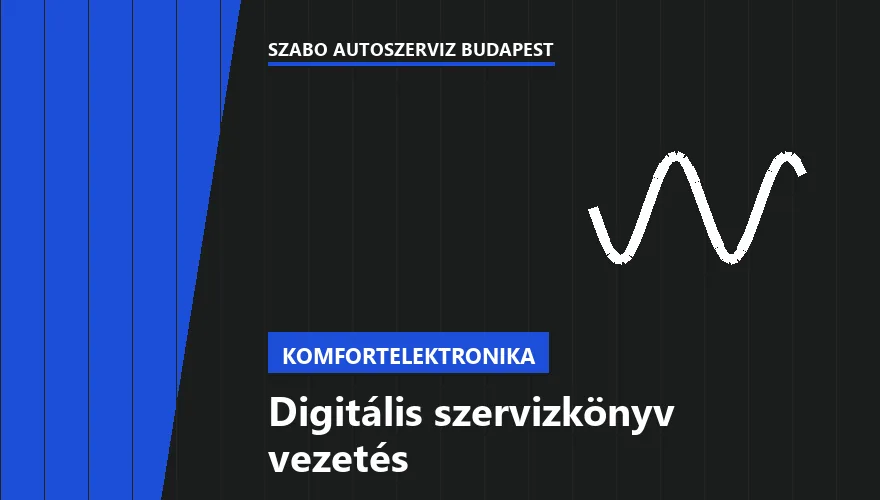 Digitális szervizkönyv vezetés a Szabó Autószervíz Budapest szervizében