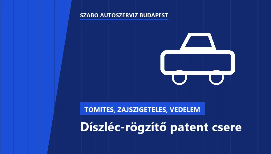 Díszléc-rögzítő patent csere - autószerviz Budapest, Szabó Autószervíz műhely