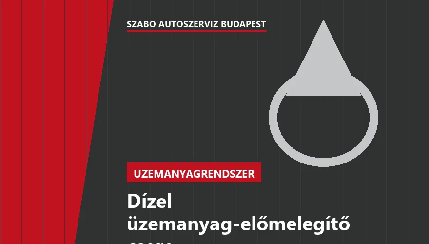 Dízel üzemanyag-előmelegítő csere - autószerviz Budapest, Szabó Autószervíz műhely