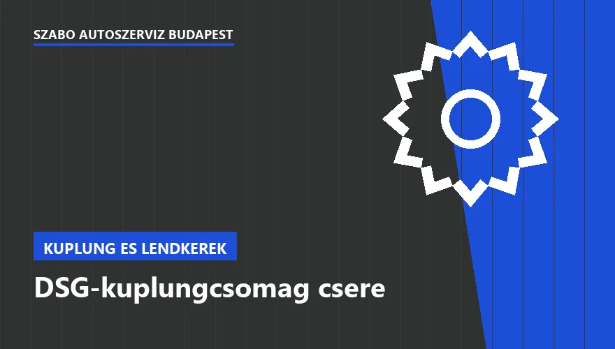 DSG-kuplungcsomag csere a Szabó Autószervíz Budapest szervizében