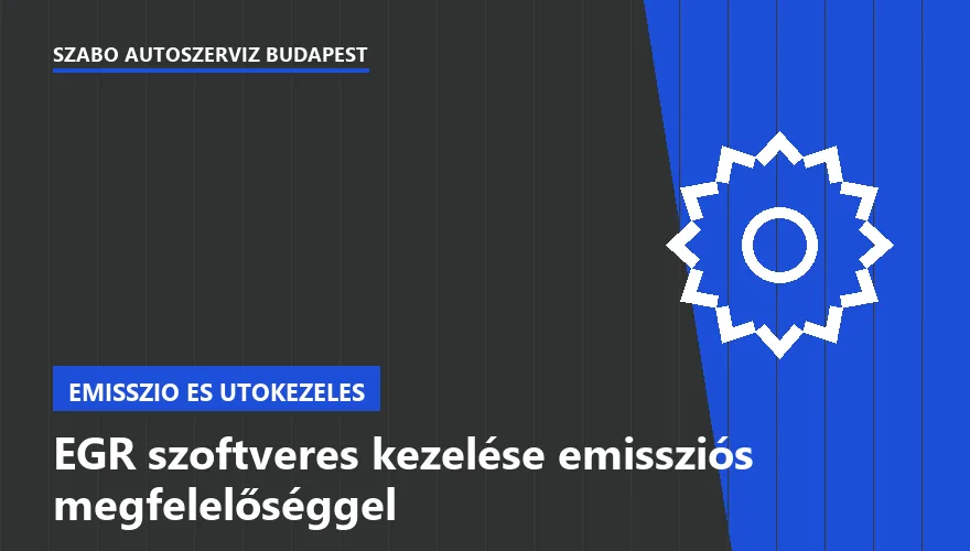 EGR szoftveres kezelése emissziós megfelelőséggel a Szabó Autószervíz Budapest szervizében