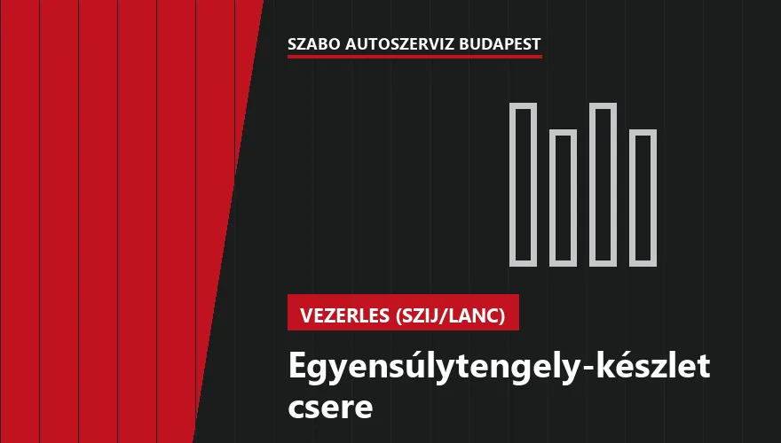Egyensúlytengely-készlet csere - autószerviz Budapest, Szabó Autószervíz műhely