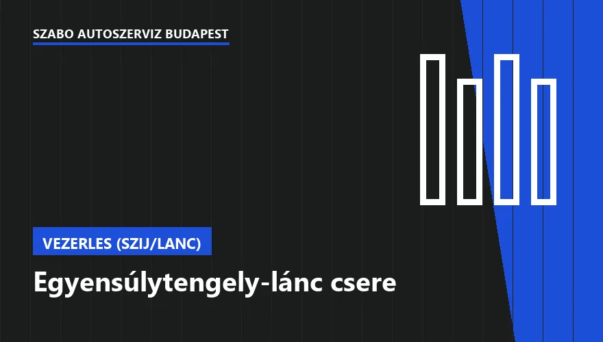 Egyensúlytengely-lánc csere - autószerviz Budapest, Szabó Autószervíz műhely