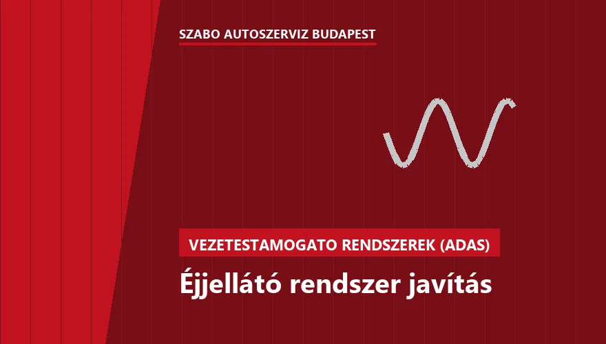 Éjjellátó rendszer javítás a Szabó Autószervíz Budapest szervizében