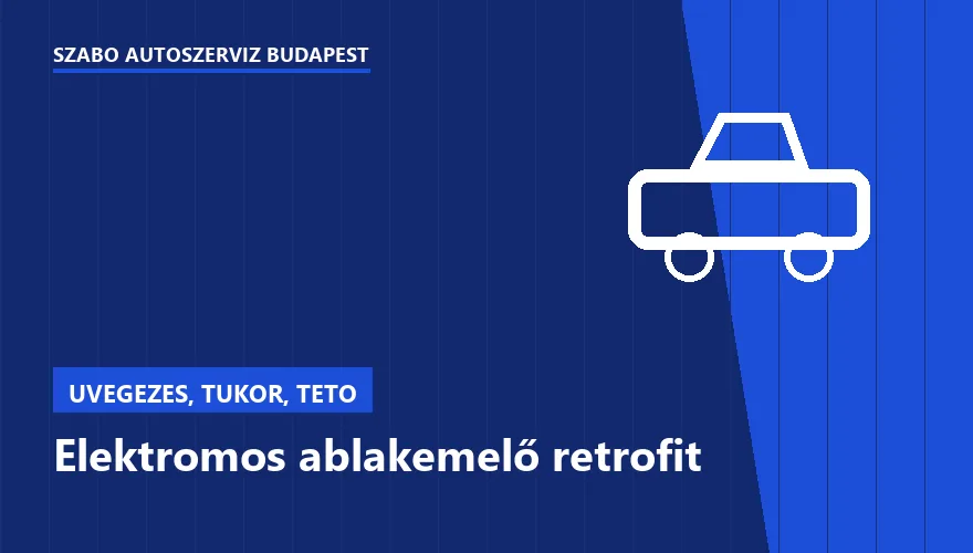 Elektromos ablakemelő retrofit - autószerviz Budapest, Szabó Autószervíz műhely